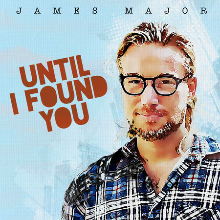 Until I Found You專輯 - James Major undefined - LINE MUSIC
