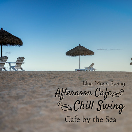 Afternoon Cafe Chill Swing - Cafe by the Sea