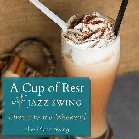 A Cup of Rest with Jazz Swing - Cheers to the Weekend