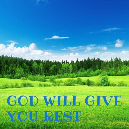 God will give you rest