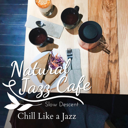 Natural Jazz Cafe - Chill Like a Jazz