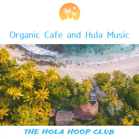 Organic Cafe and Hula Music