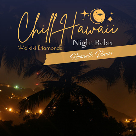 Chill Hawaii:Night Relax - Romantic Dinner