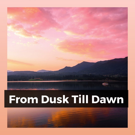 From Dusk Till Dawn