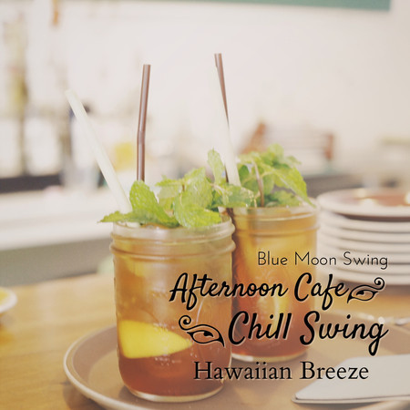 Afternoon Cafe Chill Swing - Hawaiian Breeze