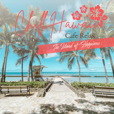 Chill Hawaii:Cafe Relax - The Island of Happiness