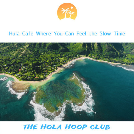 Hula Cafe Where You Can Feel the Slow Time