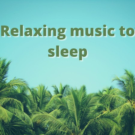Relaxing Music To Sleep