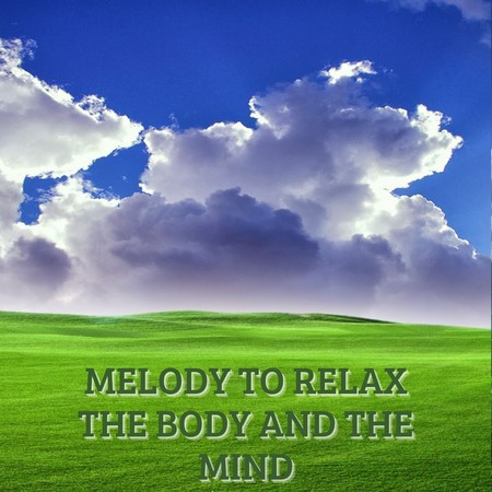 Melody To Relax The Body And The Mind