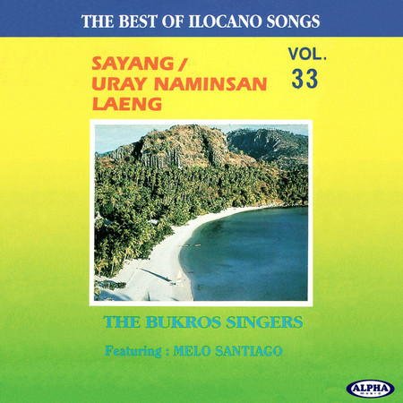 The Best Of Ilocano Songs Vol. 33 (Sayang/Uray Naminsan Laeng)