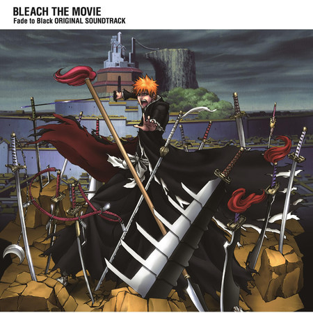 BLEACH the Movie: Fade to Black Original Soundtrack