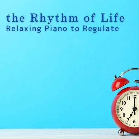 Relaxing Piano to Regulate the Rhythm of Life