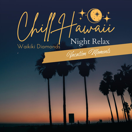 Chill Hawaii:Night Relax - Vacation Moments