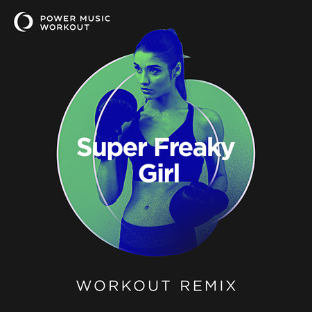 Super Freaky Girl - Singleๅฐ่ผฏ - Power Music Workout - LINE MUSIC