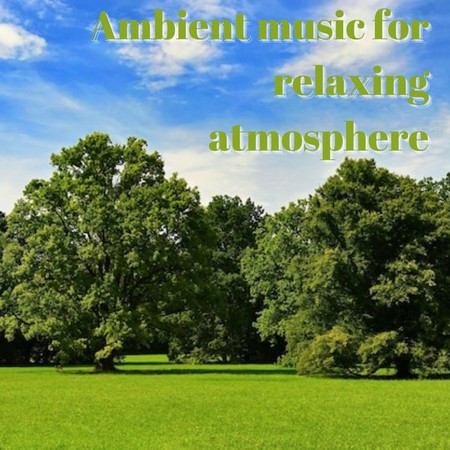 Ambient Music For Relaxing Atmosphere