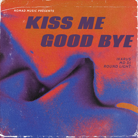 Kiss Me Good bye