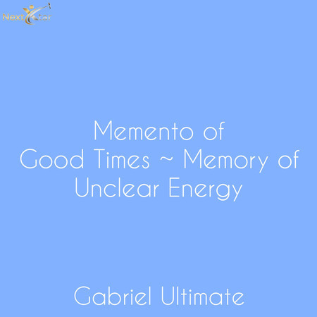 Memento of Good Times ~ Memory of Unclear Energy