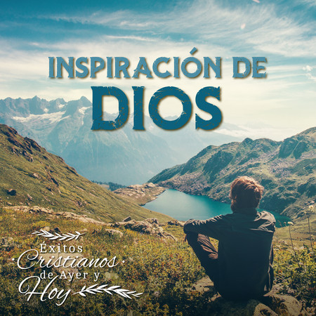 Éxitos Cristianos de Ayer y Hoy: Inspiración de Dios