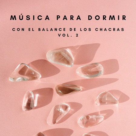 Música Para Dormir Con El Balance De Los Chacras Vol. 2