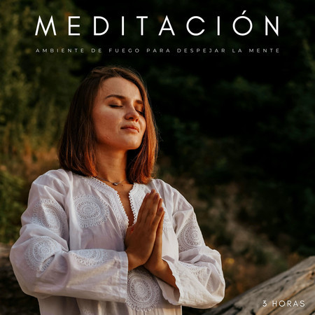 Meditación: Ambiente De Fuego Para Despejar La Mente - 3 Horas