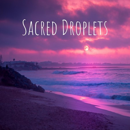 Sacred Droplets