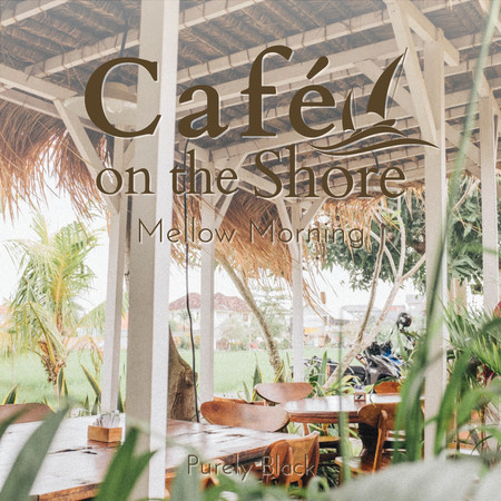 Cafe on the Shore - Mellow Morning