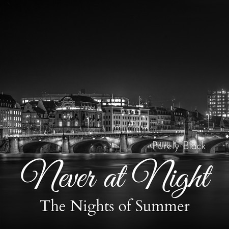 Never at Night - The Nights of Summer