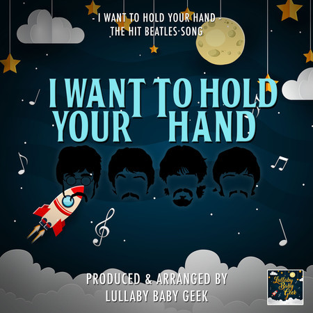 I Want To Hold Your Hand (Lullaby Version)