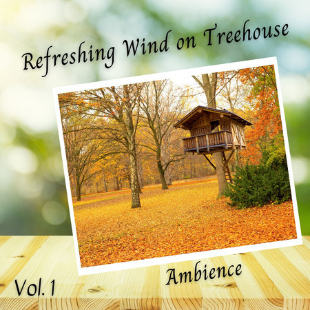 Ambience: Refreshing Wind on Treehouse Vol .1