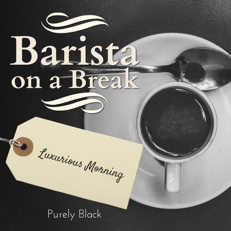 Barista on a Break - Luxurious Morning