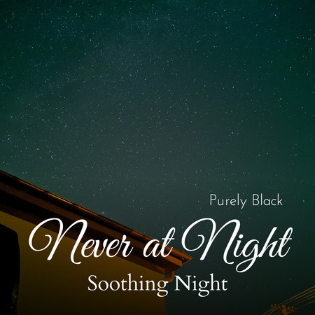 Never at Night - Soothing Night