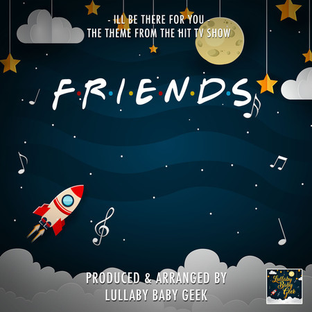 I'll Be There For You (From "Friends") (Lullaby Version)