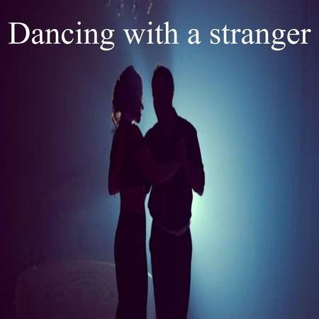 Dancing with a stranger