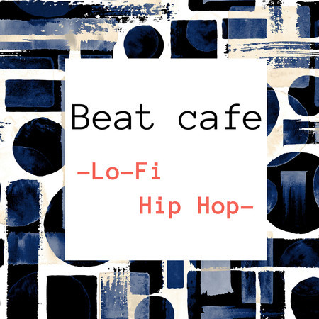 Beat cafe -Lo-Fi Hip Hop-