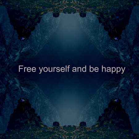 Free Yourself and Be Happy