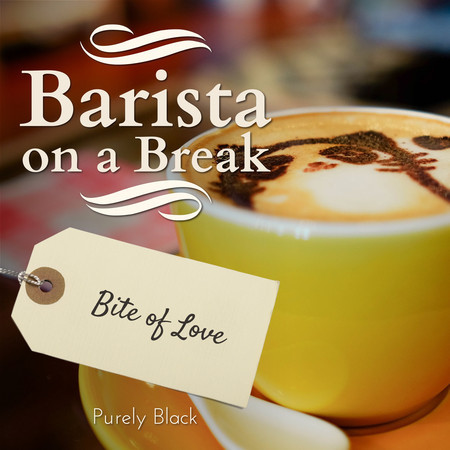 Barista on a Break - Bite of Love