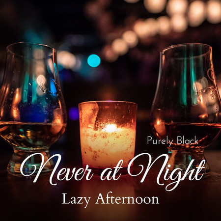 Never at Night - Lazy Afternoon