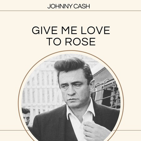 Give Me Love to Rose