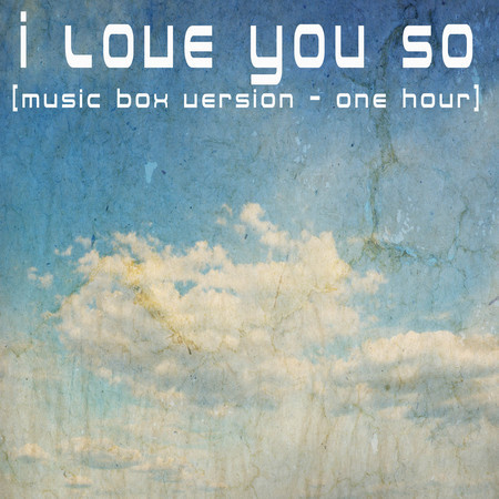 I Love You So (Music Box Version)