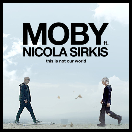 Moby (Ce n'est pas notre monde)
