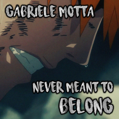 Never Meant to Belong (From "Bleach")