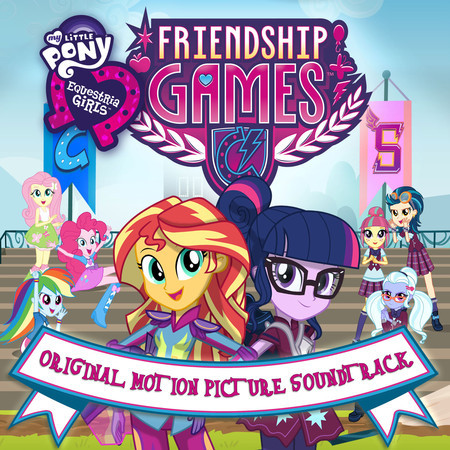 Equestria Girls: The Friendship Games (Original Motion Picture Soundtrack) [Spanish Version]