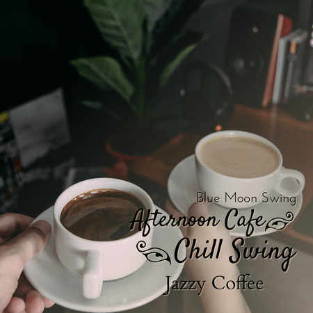 Afternoon Cafe Chill Swing - Jazzy Coffee