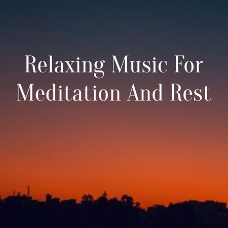 Relaxing Music For Meditation And Rest
