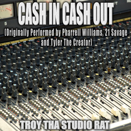 Cash In Cash Out (Originally Performed by Pharrell Williams, 21 Savage and Tyler The Creator) (Instrumental Version)