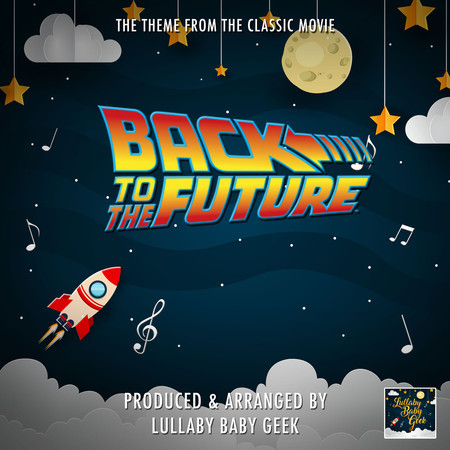 Back To The Future Main Theme (From "Back To The Future") (Lullaby Version)