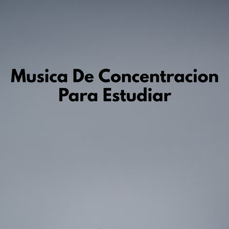 Musica De Concentracion Para Estudiar