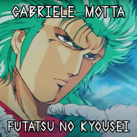 Futatsu No Kyousei (From "Hokuto No Ken")