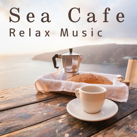 Sea Cafe Relax Music