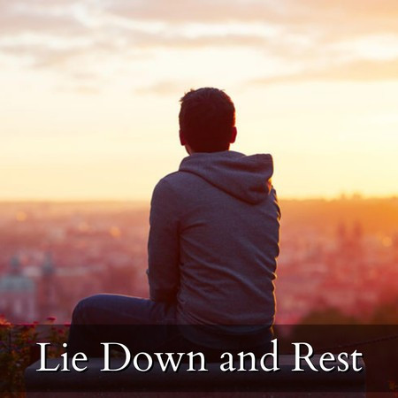Lie Down and Rest